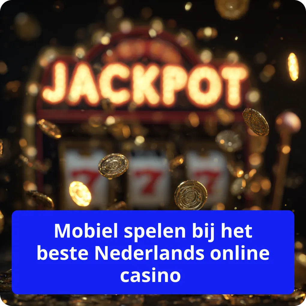 Mobiel spelen bij het beste Nederlands online casino 